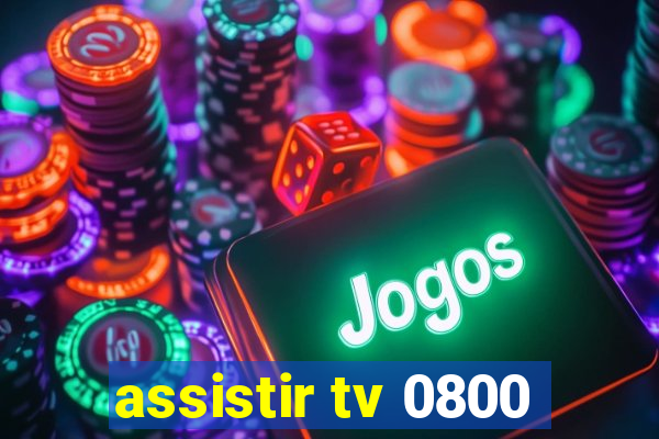 assistir tv 0800